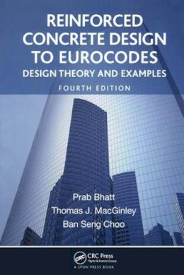 Prab Bhatt - Reinforced Concrete Design to Eurocodes: Design Theory and Examples, Fourth Edition - 9781466552524 - V9781466552524
