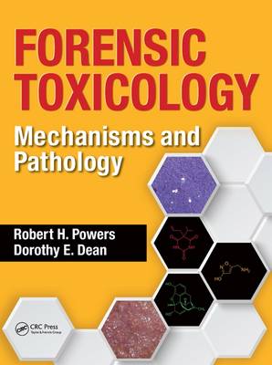 Robert H. Powers - Forensic Toxicology: Mechanisms and Pathology - 9781466581944 - V9781466581944