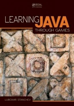 Lubomir Stanchev - Learning Java Through Games - 9781466593312 - V9781466593312