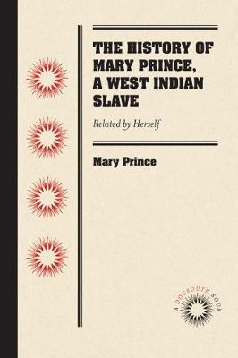 Mary Prince - The History of Mary Prince, a West Indian Slave: Related by Herself - 9781469633282 - V9781469633282