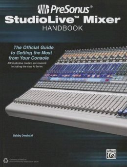 Bobby Owsinski - PreSonus StudioLive Mixer Handbook: The Official Guide to Getting the Most from Your Console - 9781470611286 - V9781470611286