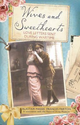 Alastair Massie - Wives and Sweethearts: Love Letters Sent During Wartime - 9781471102646 - KRA0009972