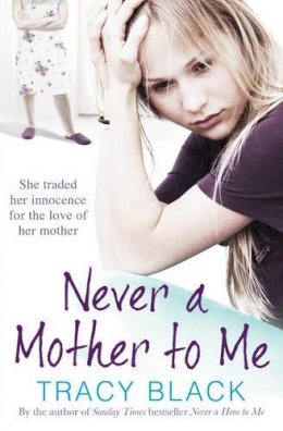 Tracy Black - Never a Mother to Me - 9781471102738 - V9781471102738