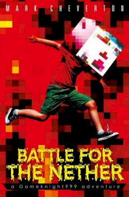 Mark Cheverton - Battle for the Nether: A Gameknight999 Adventure - 9781471124747 - KSG0005980