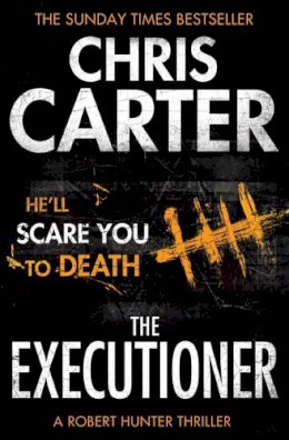 Chris Carter - The Executioner: A brilliant serial killer thriller, featuring the unstoppable Robert Hunter - 9781471128226 - V9781471128226 Chris Carter - The Executioner: A brilliant serial killer thriller, featuring the unstoppable Robert Hunter - 9781471128226 - V9781471128226