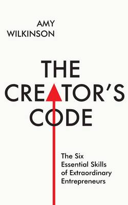 Amy Wilkinson - The Creator´s Code: The Six Essential Skills of Extraordinary Entrepreneurs - 9781471142543 - V9781471142543