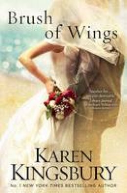 Karen Kingsbury - Brush of Wings - 9781471143274 - V9781471143274