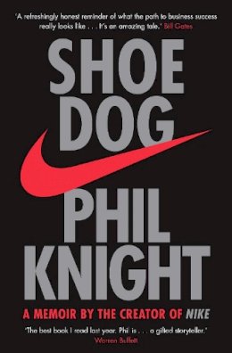 Phil Knight - Shoe Dog: A Memoir by the Creator of NIKE - 9781471146725 - V9781471146725