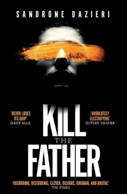 Sandrone Dazieri - Kill the Father: The Italian publishing sensation - 9781471154126 - KSS0008616