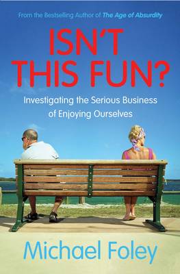 Michael Foley - Isn´t This Fun?: Investigating the Serious Business of Enjoying Ourselves - 9781471154829 - KOC0026073