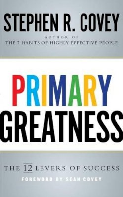 Stephen R. Covey - Primary Greatness: The 12 Levers of Success - 9781471157288 - V9781471157288
