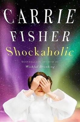 Carrie Fisher - Shockaholic - 9781471170515 - 9781471170515
