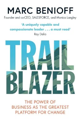 Marc Benioff - Trailblazer: The Power of Business as the Greatest Platform for Change - 9781471181832 - 9781471181832