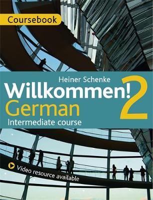 Heiner Schenke - Willkommen! 2 German Intermediate course: Coursebook - 9781471805158 - V9781471805158