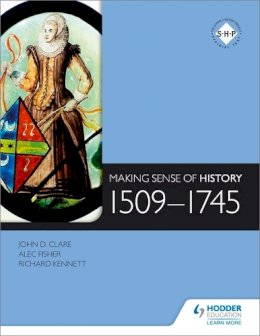 Alec Fisher - Making Sense of History: 1509-1745 - 9781471807879 - V9781471807879