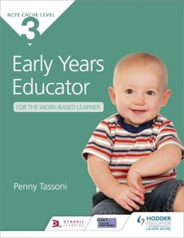 Penny Tassoni - NCFE CACHE Level 3 Early Years Educator for the Work-Based Learner: The only textbook for Early Years endorsed by CACHE - 9781471808067 - V9781471808067