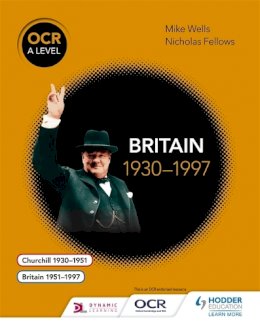 Mike Wells - OCR A Level History: Britain 1930–1997 - 9781471837296 - V9781471837296