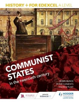 Robin Bunce - History+ for Edexcel A Level: Communist States in the Twentieth Century - 9781471837913 - V9781471837913