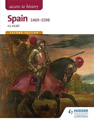 Jill Kilsby - Access to History: Spain 1469-1598 Second Edition - 9781471838095 - V9781471838095