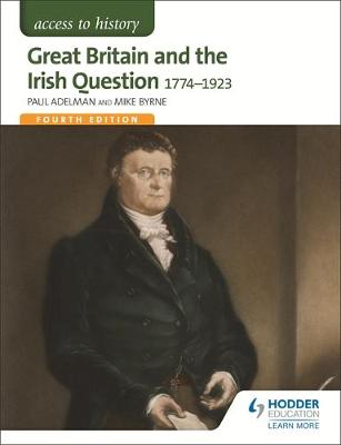 Paul Adelman - Access to History: Great Britain and the Irish Question 1774-1923 Fourth Edition - 9781471838620 - V9781471838620