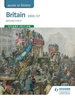 Michael Lynch - Access to History: Britain 1900-57 Second Edition - 9781471838699 - V9781471838699