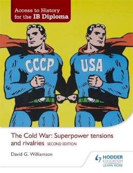 David Williamson - Access to History for the IB Diploma: The Cold War: Superpower tensions and rivalries Second Edition - 9781471839290 - V9781471839290