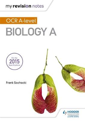 Frank Sochacki - My Revision Notes: OCR A Level Biology A - 9781471842269 - V9781471842269