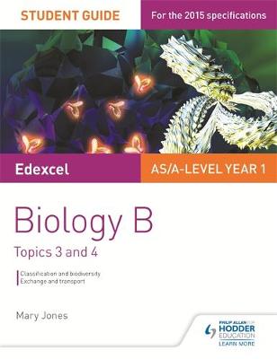 Mary Jones - Edexcel AS/A Level Year 1 Biology B Student Guide: Topics 3 and 4 - 9781471843877 - 9781471843877