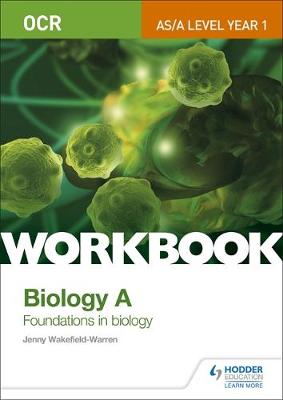 Jenny Wakefield-Warren - OCR AS/A Level Year 1 Biology A Workbook: Foundations in Biology - 9781471847295 - V9781471847295