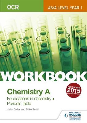 Mike Smith - OCR AS/A Level Year 1 Chemistry A Workbook: Foundations in chemistry; Periodic table - 9781471847332 - V9781471847332