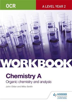 John Older - OCR A-Level Year 2 Chemistry A Workbook: Organic chemistry and analysis - 9781471847363 - V9781471847363