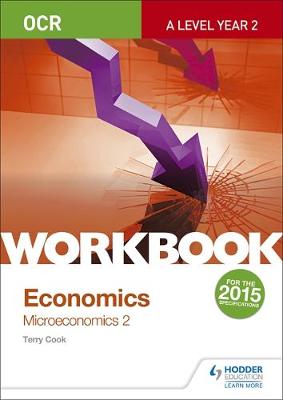 Terry Cook - OCR A-Level Economics Workbook: Microeconomics 2 - 9781471847400 - V9781471847400