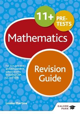 Louise Martine - 11+ Maths Revision Guide: For 11+, Pre-Test and Independent School Exams Including CEM, GL and ISEB - 9781471849213 - V9781471849213