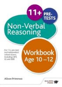 Alison Primrose - Non-Verbal Reasoning Workbook Age 10-12: For 11+, pre-test and independent school exams including CEM, GL and ISEB - 9781471849367 - V9781471849367