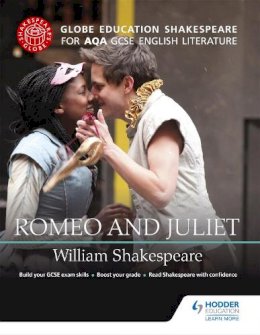 Globe Education - Globe Education Shakespeare: Romeo and Juliet for AQA GCSE English Literature - 9781471851650 - V9781471851650