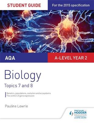 Pauline Lowrie - AQA AS/A-level Year 2 Biology Student Guide: Topics 7 and 8 - 9781471858383 - V9781471858383