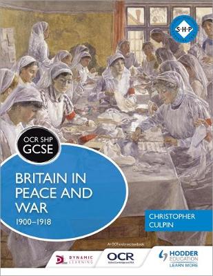 Christopher Culpin - OCR GCSE History SHP: Britain in Peace and War 1900-1918 - 9781471861079 - V9781471861079