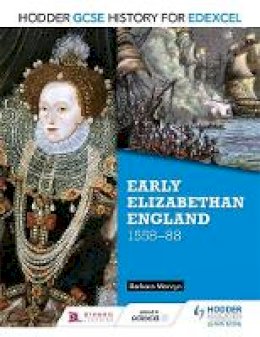 Barbara Mervyn - Hodder GCSE History for Edexcel: Early Elizabethan England, 1558-88 - 9781471861819 - V9781471861819