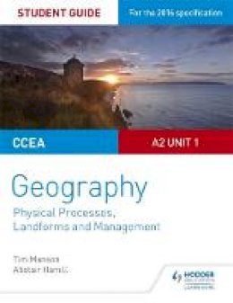 Tim Manson - CCEA A2 Unit 1 Geography Student Guide 4: Physical Processes, Landforms and Management - 9781471863127 - V9781471863127