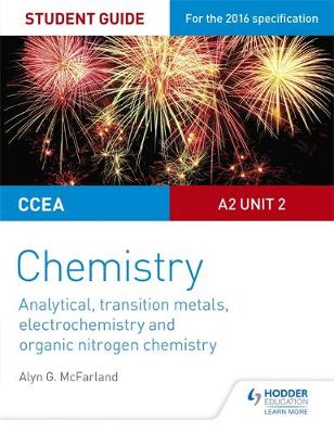 Alyn G. Mcfarland - CCEA A2 Unit 2 Chemistry Student Guide: Analytical, Transition Metals, Electrochemistry and Organic Nitrogen Chemistry - 9781471863967 - V9781471863967