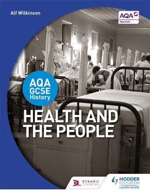 Alf Wilkinson - AQA GCSE History: Health and the People - 9781471864216 - V9781471864216