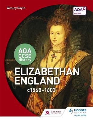 Wesley Royle - AQA GCSE History: Elizabethan England, c1568-1603 - 9781471864292 - V9781471864292