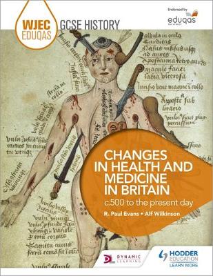 R. Paul Evans - WJEC Eduqas GCSE History: Changes in Health and Medicine in Britain, c.500 to the present day - 9781471868177 - V9781471868177