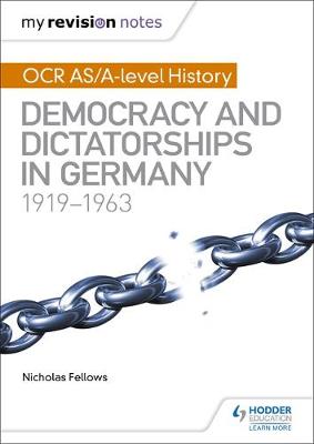 Nicholas Fellows - My Revision Notes: OCR AS/A-Level History: Democracy and Dictatorships in Germany 1919-63 - 9781471875854 - V9781471875854