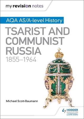 Michael Scott-Baumann - My Revision Notes: AQA AS/A-Level History: Tsarist and Communist Russia, 1855-1964 - 9781471876165 - V9781471876165