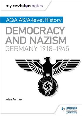 Alan Farmer - My Revision Notes: AQA AS/A-Level History: Democracy and Nazism: Germany, 1918-1945 - 9781471876226 - V9781471876226