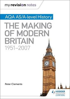 Peter Clements - My Revision Notes: AQA AS/A-Level History: The Making of Modern Britain, 1951-2007 - 9781471876288 - V9781471876288