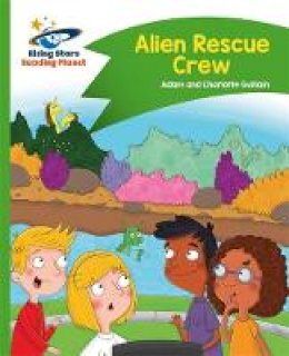 Roy Hattersley - Reading Planet - Alien Rescue Crew - Green: Comet Street Kids - 9781471878053 - V9781471878053