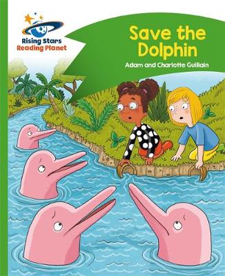 Adam Guillain - Reading Planet - Save the Dolphin - Green: Comet Street Kids - 9781471878091 - V9781471878091 Adam Guillain - Reading Planet - Save the Dolphin - Green: Comet Street Kids - 9781471878091 - V9781471878091
