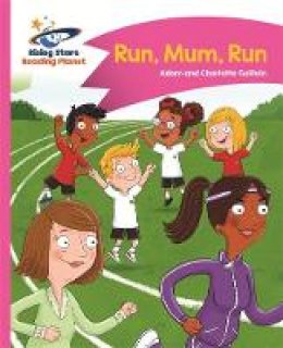 Adam Guillain - Reading Planet - Run, Mum, Run! - Pink B: Comet Street Kids - 9781471878206 - V9781471878206